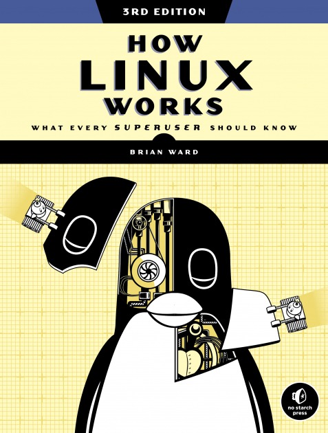 okładka - WARD, Brian: How Linux Works. San Francisco: No Starch Press, 2021. ISBN: 9781718500402.